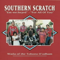 Southern Scratch - For All Of You - "Em-We:hejed": Waila Of The Tohono O'odham - World / Reggae - CD