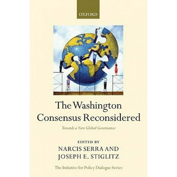 The Washington Consensus Reconsidered: Towards a New Global Governance (Initiative for Policy Dialogue)