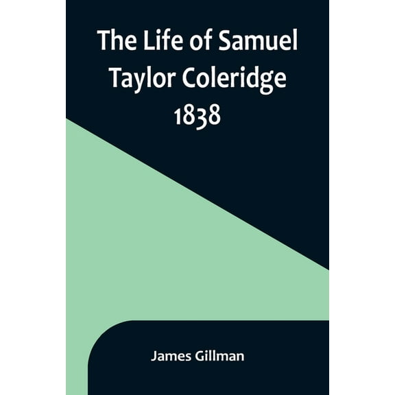The Life of Samuel Taylor Coleridge: 1838, (Paperback)