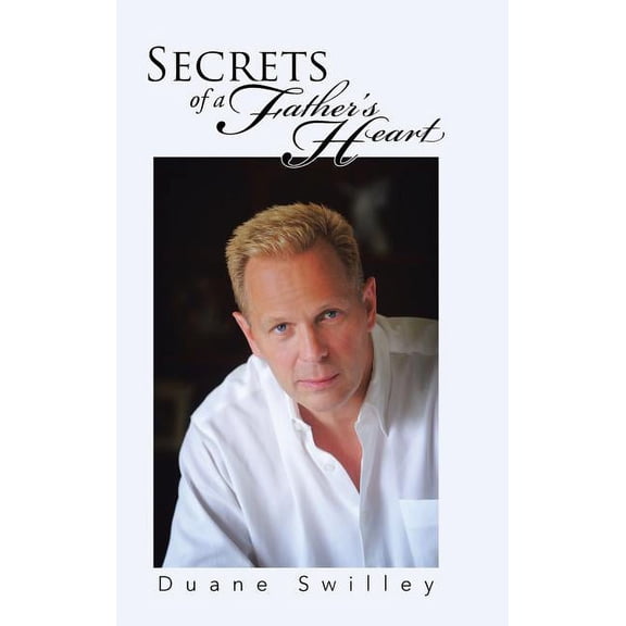 Secrets of a Father's Heart, (Hardcover)
