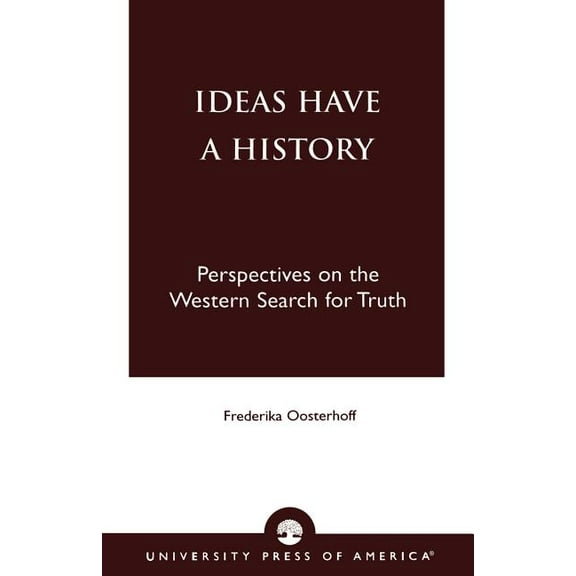Ideas Have a History: Perspectives on the Western Search for Truth, (Paperback)