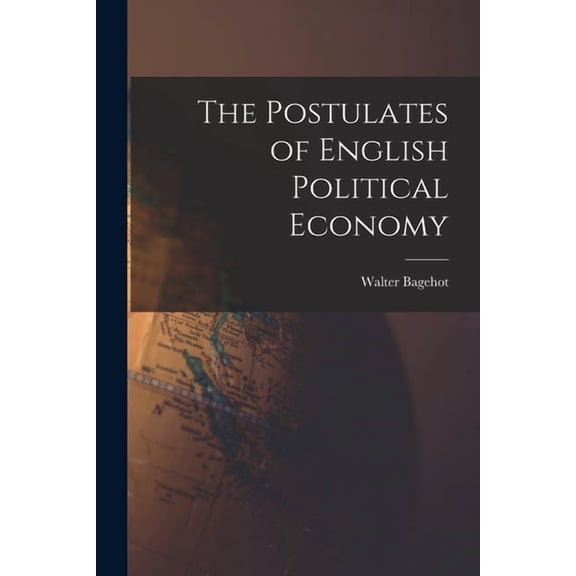 The Postulates of English Political Economy, (Paperback)
