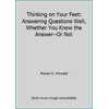 Thinking on Your Feet: Answering Questions Well, Whether You Know the Answer--Or Not [Paperback - Used]