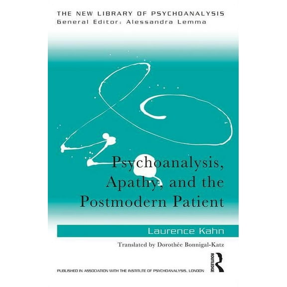New Library of Psychoanalysis Psychoanalysis, Apathy, and the Postmodern Patient, (Paperback)