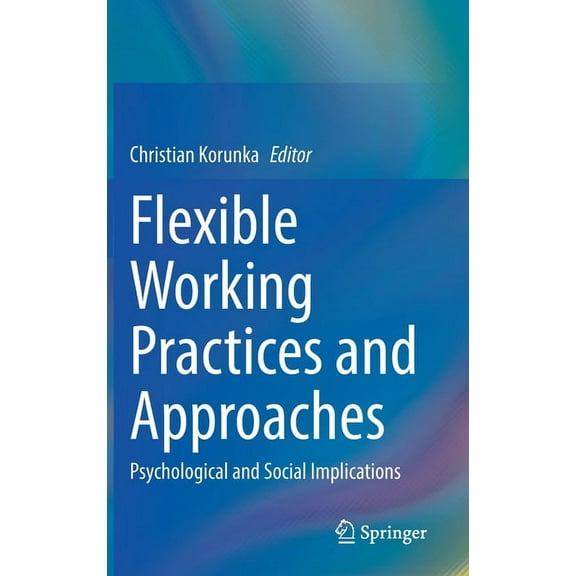 Flexible Working Practices and Approaches: Psychological and Social Implications, (Hardcover)