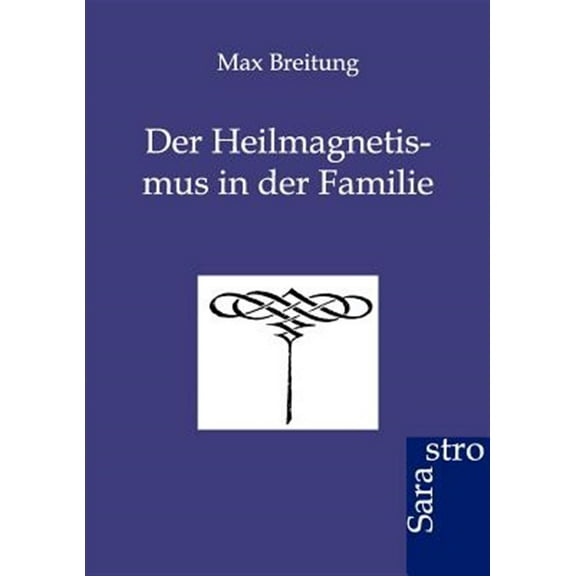 Der Heilmagnetismus in der Familie (Paperback)