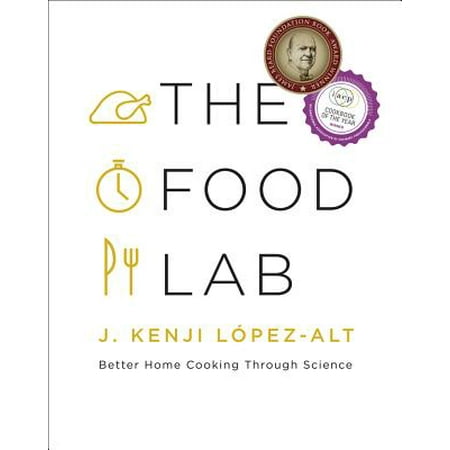 The Food Lab: Better Home Cooking Through Science -