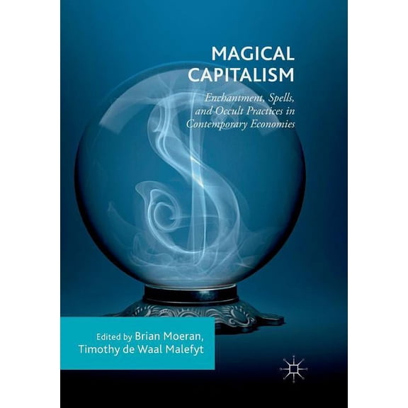 Magical Capitalism: Enchantment, Spells, and Occult Practices in Contemporary Economies, (Paperback)
