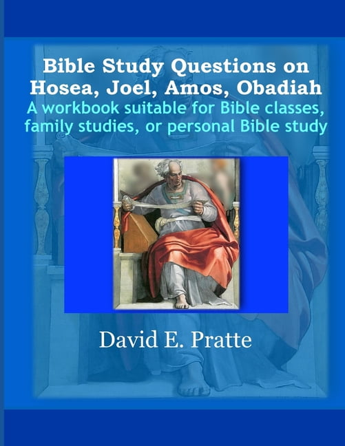 Bible Study Questions on Hosea, Joel, Amos, Obadiah A workbook