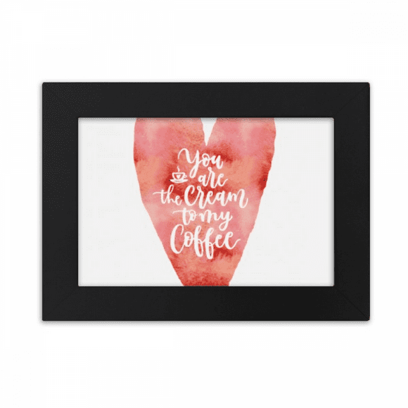 You Are To My Coffee Quote Desktop Photo Frame Ornaments Picture Art Painting