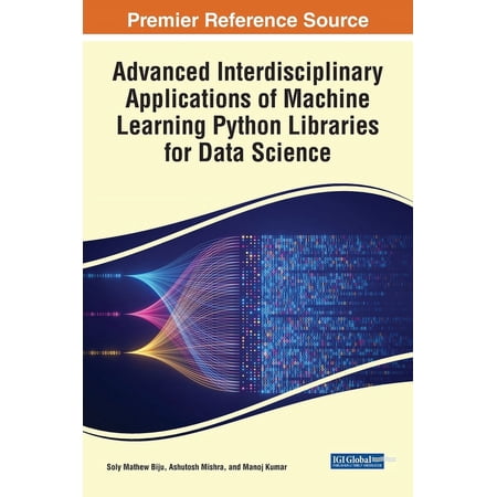 Advanced Interdisciplinary Applications of Machine Learning Python Libraries for Data Science (Hardcover)