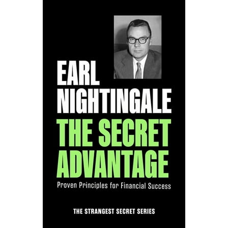 Official Nightingale Conant Publication The Secret Advantage: Proven Principles for Financial Success, (Paperback)