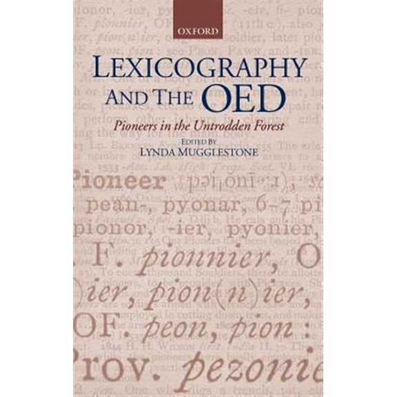 Pre-Owned Oxford Studies in Lexicography and Lexic Lexicography and the Oed: Pioneers in the Untrodden Forest, (Hardcover)