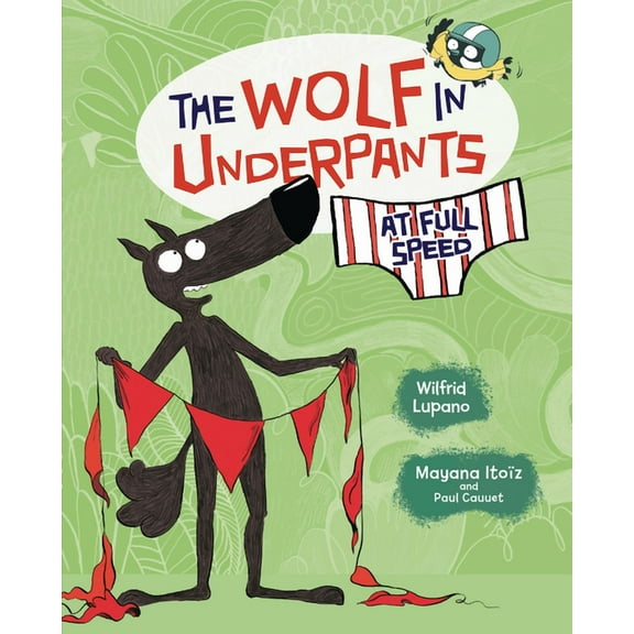The Wolf in Underpants The Wolf in Underpants at Full Speed, Book 3, (Hardcover)