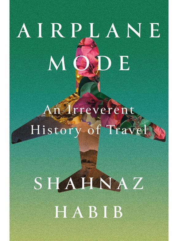 Airplane Mode : An Irreverent History of Travel (Hardcover)