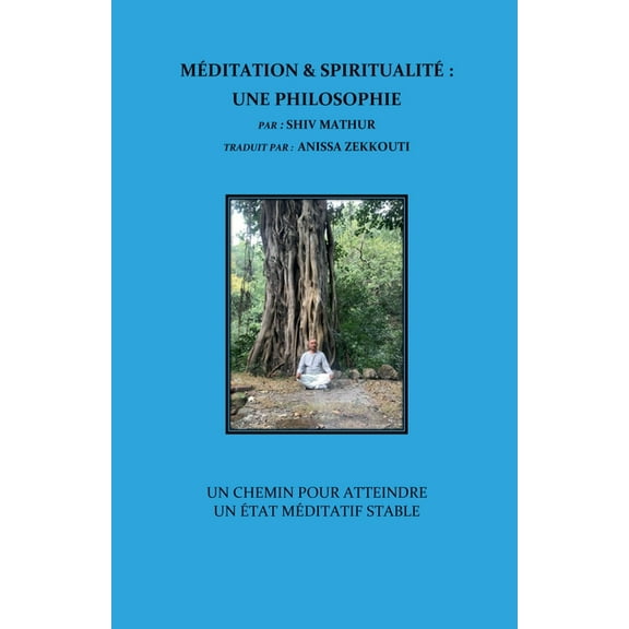MÃ©ditation & SpiritualitÃ©: Une Philosophie, (Paperback)