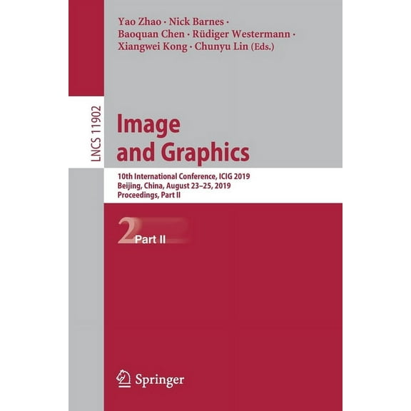 Image and Graphics: 10th International Conference, Icig 2019, Beijing, China, August 23-25, 2019, Proceedings, Part II, (Paperback)