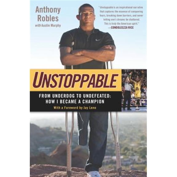 Pre-Owned Unstoppable: From Underdog to Undefeated: How I Became a Champion (Paperback) 1592408044 9781592408047