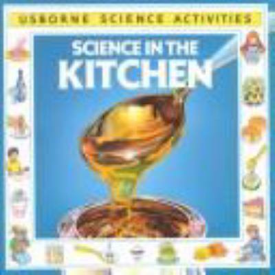 Pre-Owned Science in the Kitchen (Usborne Science Activities) (Paperback) 0746009747 9780746009741