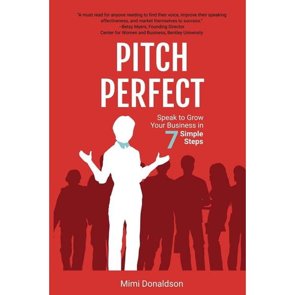 Pitch Perfect : Speak to Grow Your Business in 7 Simple Steps (Paperback)
