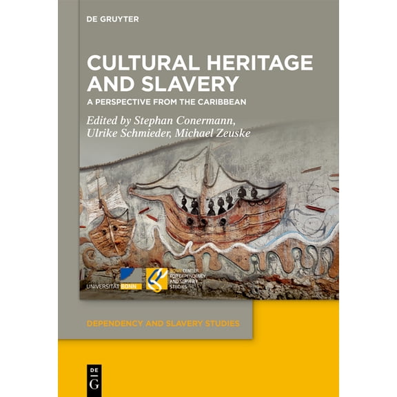 Dependency and Slavery Studies Cultural Heritage and Slavery: A Perspective from the Caribbean, Book 25, (Hardcover)