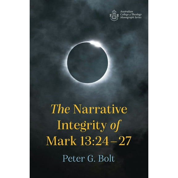 Australian College of Theology Monograph: The Narrative Integrity of Mark 13 (Paperback)