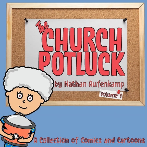 The Church Potluck: Vol 1 - A Collection of Comics and Cartoons, (Paperback)