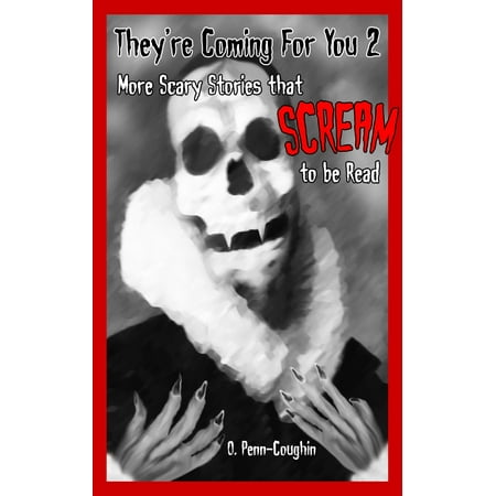 They're Coming For You 2: More Scary Stories that Scream to be Read - eBook