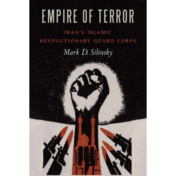 Empire of Terror: Iran's Islamic Revolutionary Guard Corps, (Hardcover)