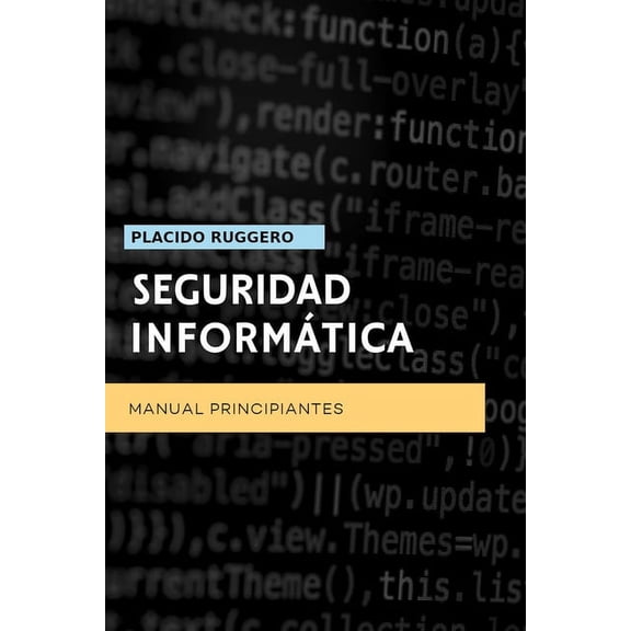 Seguridad Inform?tica - Manual Principiantes: Un excelente manual para acercarse al mundo de la ciberseguridad personal
