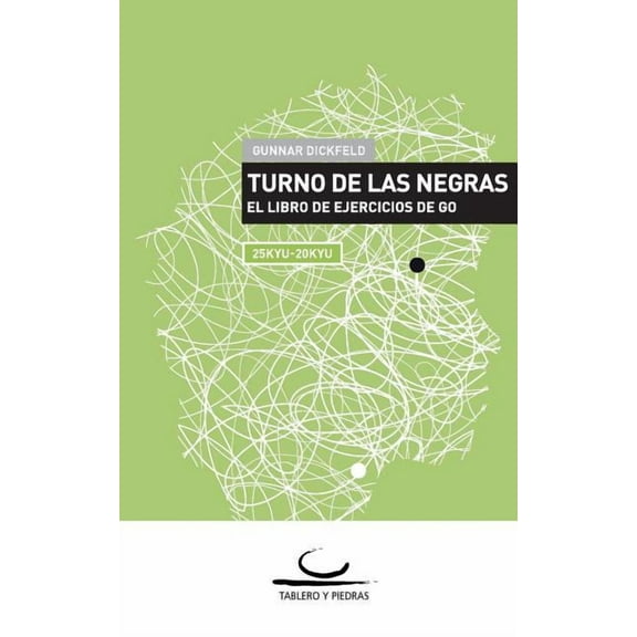 Turno de las Negras: El Libro de Ejercicios de Go. 25 Kyu - 20 Kyu, (Paperback)