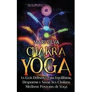 Chakra Yoga: La gua definitiva para equilibrar, despertar y sanar sus chakras mediante posturas de yoga (Hardcover)