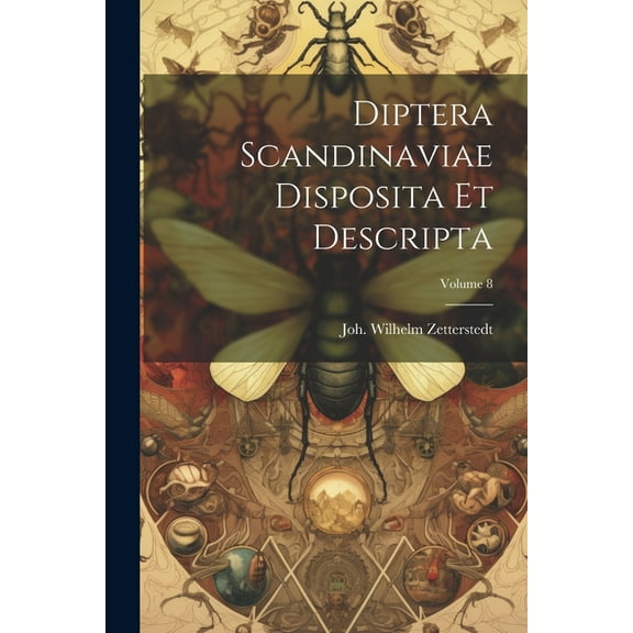 Diptera Scandinaviae Disposita Et Descripta; Volume 8 (Paperback)