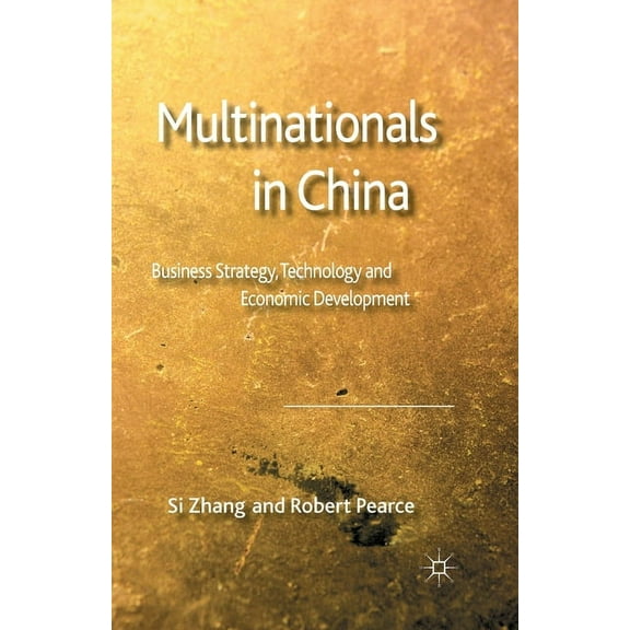 Multinationals in China: Business Strategy, Technology and Economic Development, (Paperback)