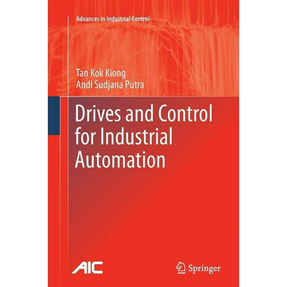Advances in Industrial Control Drives and Control for Industrial Automation, (Paperback)
