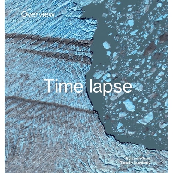 Overview Timelapse: How We Change the Earth, (Hardcover)