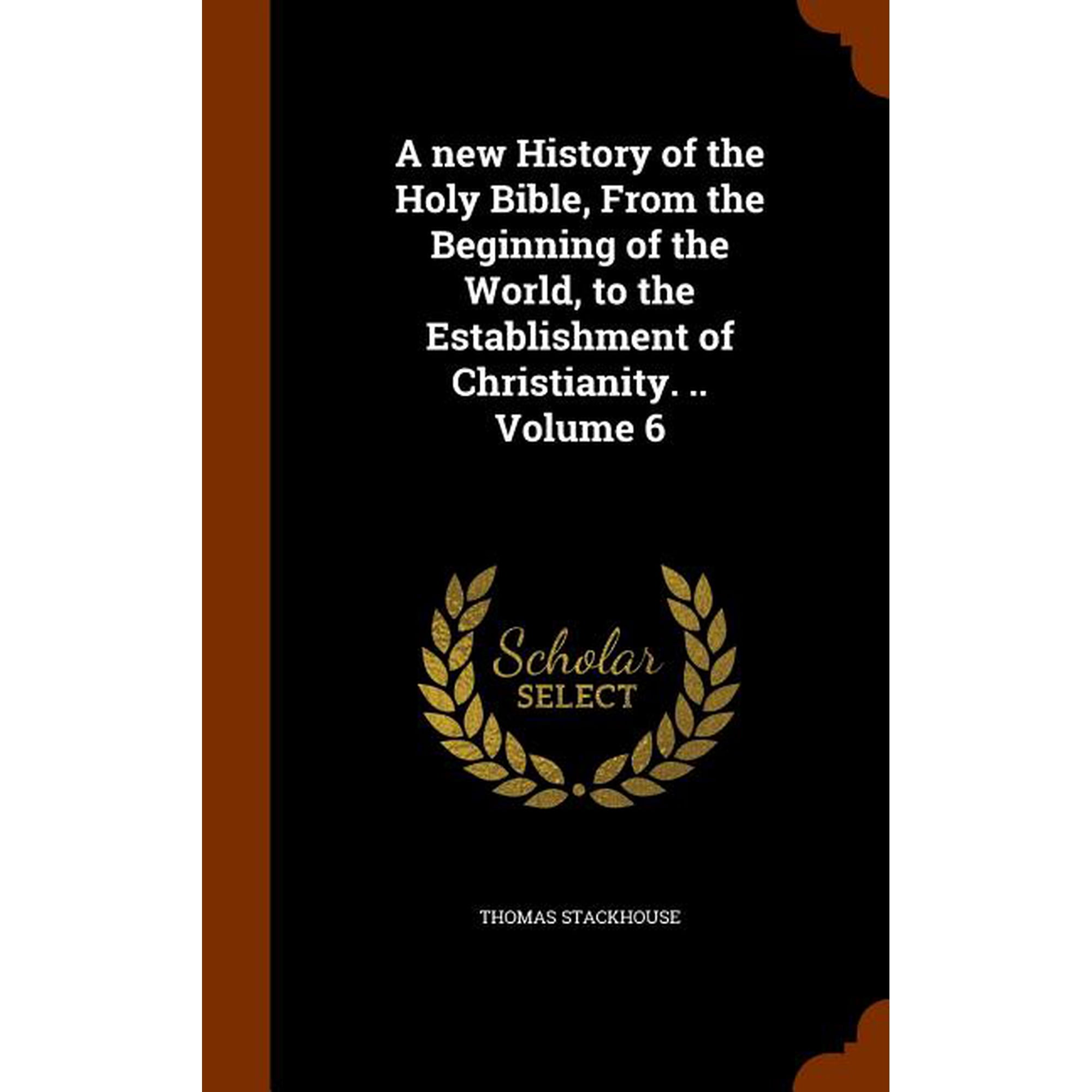 A new History of the Holy Bible From the Beginning of the World to the Establishment of Christianity. .. Volume 6 (Other)