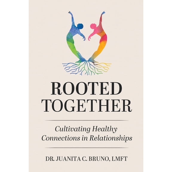 Rooted Together: Cultivating Healthy Connection in Relationships: Cultivating Healthy Connections in Relationships, (Paperback)
