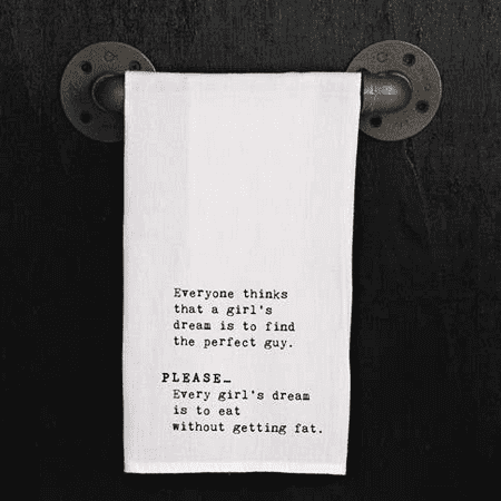 

Everyone thinks that a girl s dream is... / Kitchen Towel