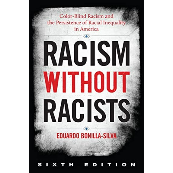 Pre-Owned Racism without Racists: Color-Blind Racism and the Persistence of Racial Inequality in America, 9781538151419, 1538151413, Paperback, 6 edition
