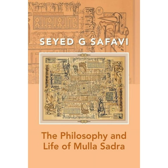 The Philosophy and Life of Mulla Sadra