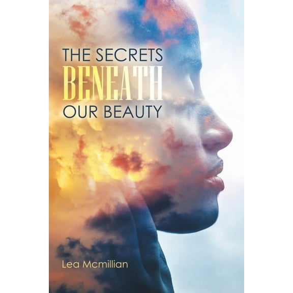 The Secrets Beneath Our Beauty (Paperback)