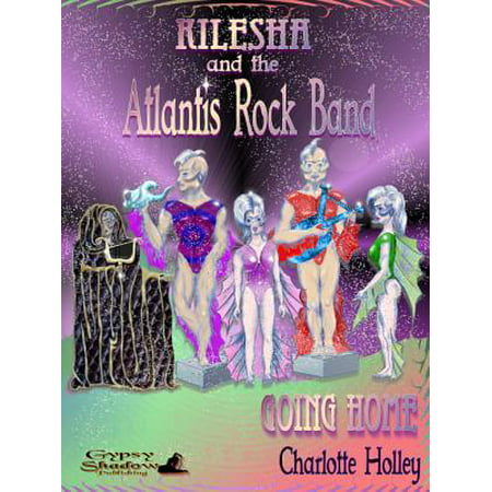 Kilesha and The Atlantis Rock Band: Going Home -