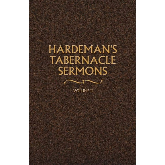 Hardeman's Tabernacle Sermons Hardeman's Tabernacle Sermons Volume II, Book 02, (Paperback)