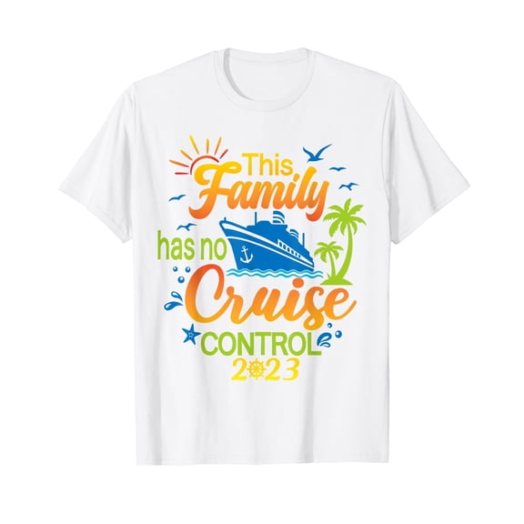 This Family Cruise Has No Control 2023, Family Cruise T-Shirt