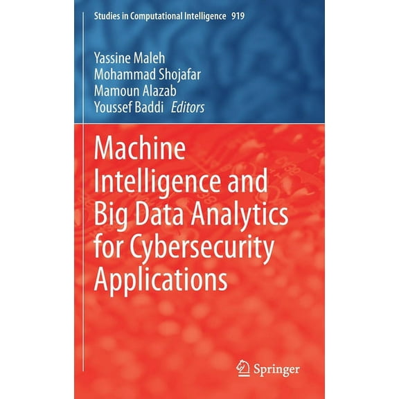 Studies in Computational Intelligence Machine Intelligence and Big Data Analytics for Cybersecurity Applications, Book 919, (Hardcover)