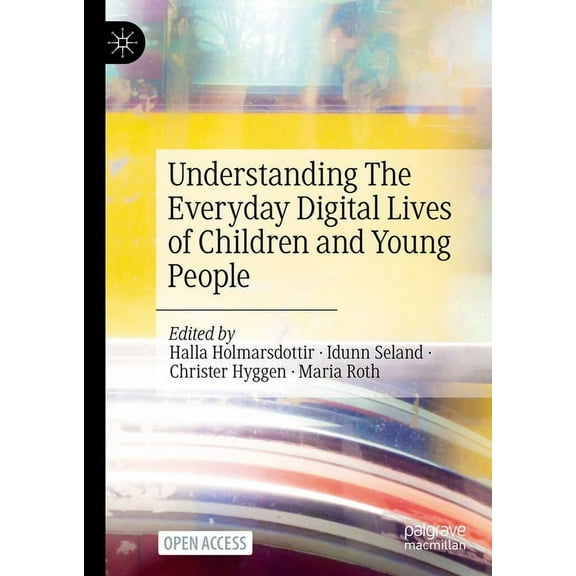 Understanding the Everyday Digital Lives of Children and Young People, (Hardcover)