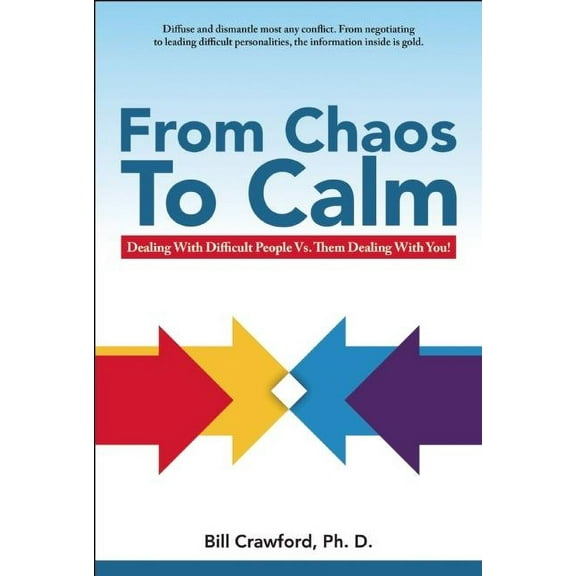 Power, Purpose, and Promise of Solution- From Chaos to Calm: Dealing with Difficult People Versus Them Dealing with You, (Paperback)