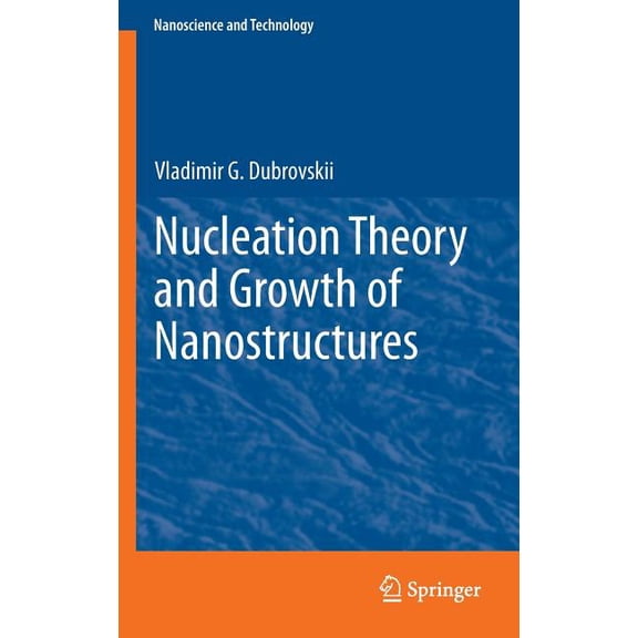 Nanoscience and Technology Nucleation Theory and Growth of Nanostructures, (Hardcover)