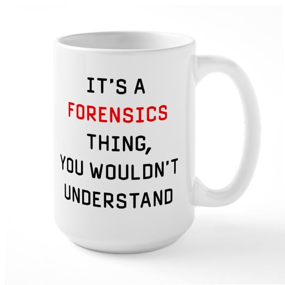 CafePress - It's A Forensics Thing Yo - 15 oz Ceramic Large White Novelty Mug